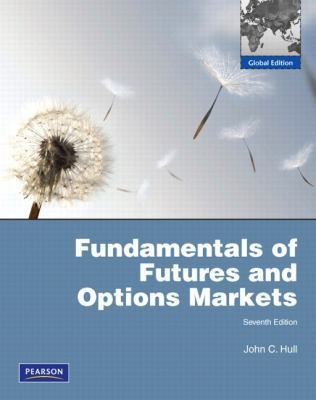 FUNDAMENTALS OF FUTURES AND OPTIONS MARKET : GLOBAL EDITION 7 by John HULL