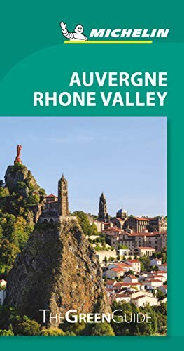 Michelin Green Guide Auvergne Rhone Valley: Travel Guide (Green Guide/Michel…