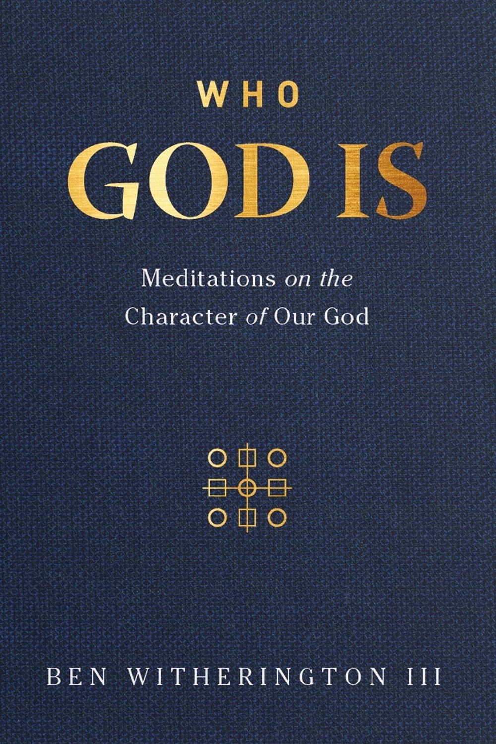 Who God Is: Meditations on the Character of Our God – Ben Witherington III -…