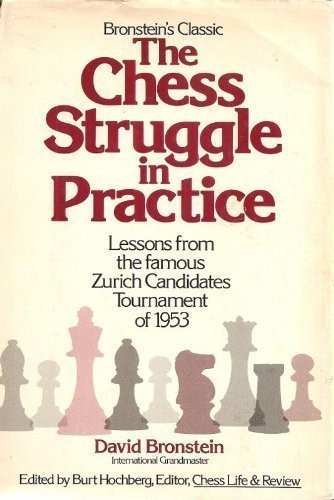 The Chess Struggle in Practice: Candidates Tournament, Zurich 1953
