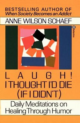 Laugh! I Thought I’d Die (If I Didn’t): Daily Meditations on Healing through