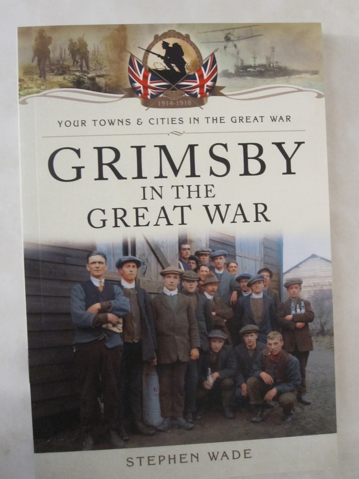 Your Towns and Cities in the Great War Ser.: Grimsby in the Great War by…