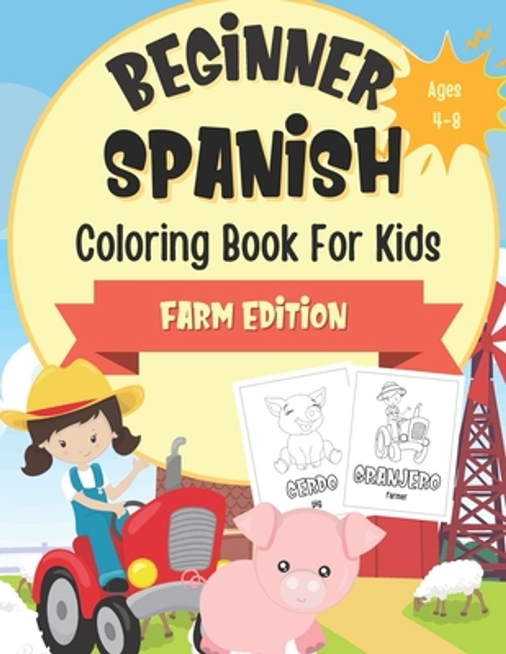 Beginner Spanish Coloring Book For Kids Ages 4-8: Farm Edition: Bilingual Langua