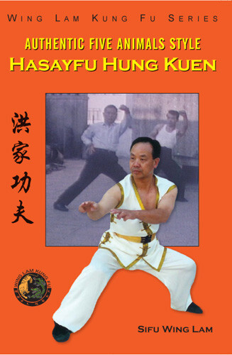 Authentic Five Animals Hasayfu Hung Kuen By Sifu Wing Lam – Paperback