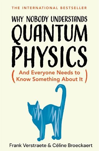 Why Nobody Understands Quantum Physics: The be… by Broeckaert, Céline Hardback