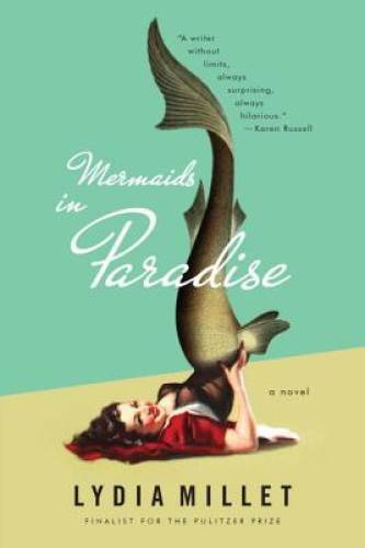 Mermaids in Paradise: A Novel – Paperback By Millet, Lydia – GOOD