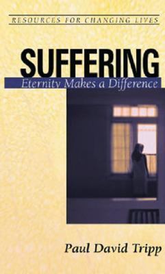 Suffering: Eternity Makes a Difference by Tripp, Paul David