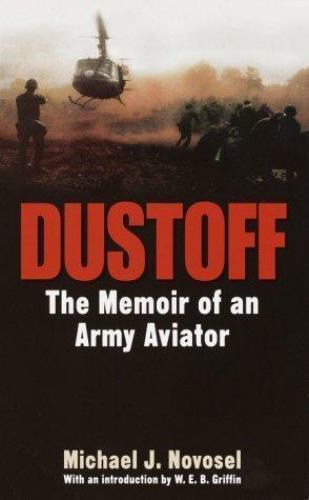 Dustoff: The Memoir of an Army Aviator by Michael J. Novosel