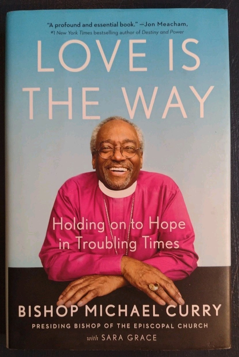 Love is the Way: Holding Onto Hope by Bishop Michael Curry