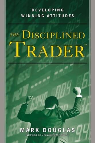 The Disciplined Trader: Developing Winning Attitudes – Hardcover – ACCEPTABLE