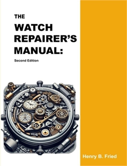 The Watch Repairer’s Manual: Second Edition (Paperback or Softback)