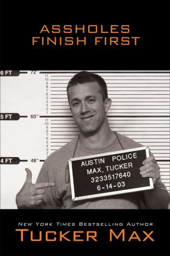 Assholes Finish First – 1416938745, Tucker Max, hardcover