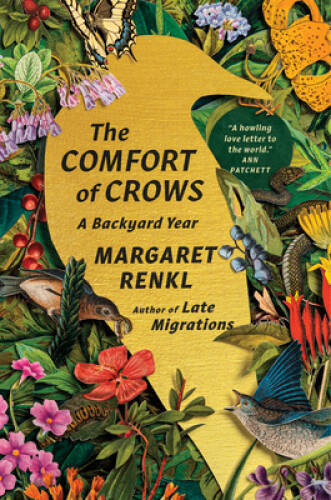 The Comfort of Crows: A Backyard Year – Hardcover By Renkl, Margaret – VERY GOOD