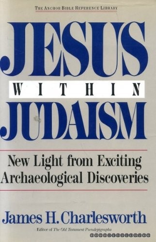 Jesus Within Judaism: New Light from Exciting Archaeological Discoveries