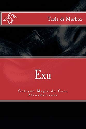 EXU (COLECAO MAGIA DO CAOS AFROAMERICANA) (VOLUME 5) By Tesla Di Murbox **NEW**