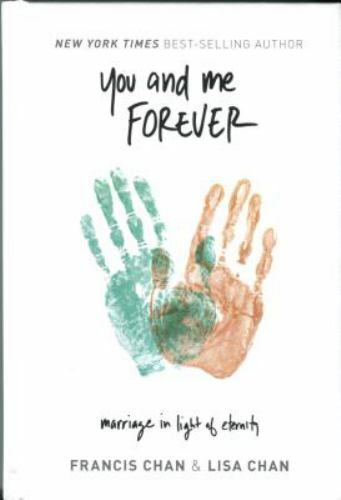 You and Me Forever: Marriage in Light of Eternity by Chan, Francis; Chan, Lisa