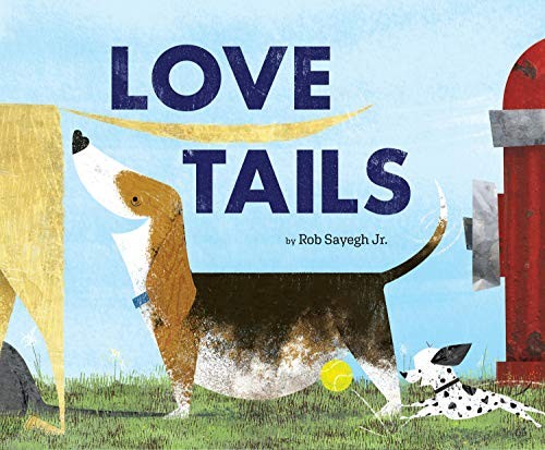 LOVE TAILS By Sayegh Rob Jr. – Hardcover **BRAND NEW**