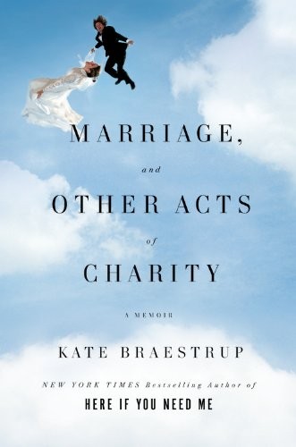 Marriage and Other Acts of Charity: A Memoir by Kate Braestrup