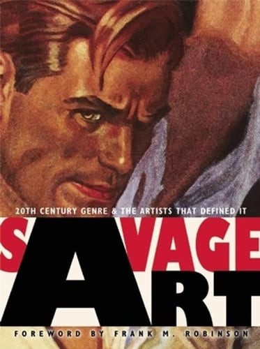 Savage Art: 20th Century Genre and the Artists That Defined It by Tim Underwood