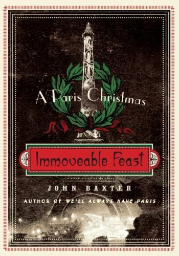 P. S. Ser.: Immoveable Feast : A Paris Christmas by John Baxter (2008, Trade…