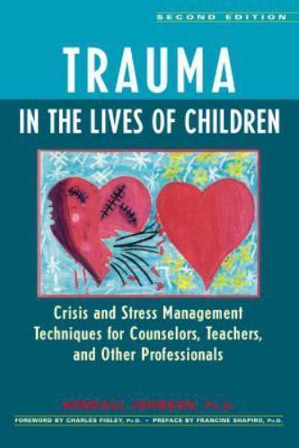 Trauma in the Lives of Children: Crisis and Stress Management Techniques for…
