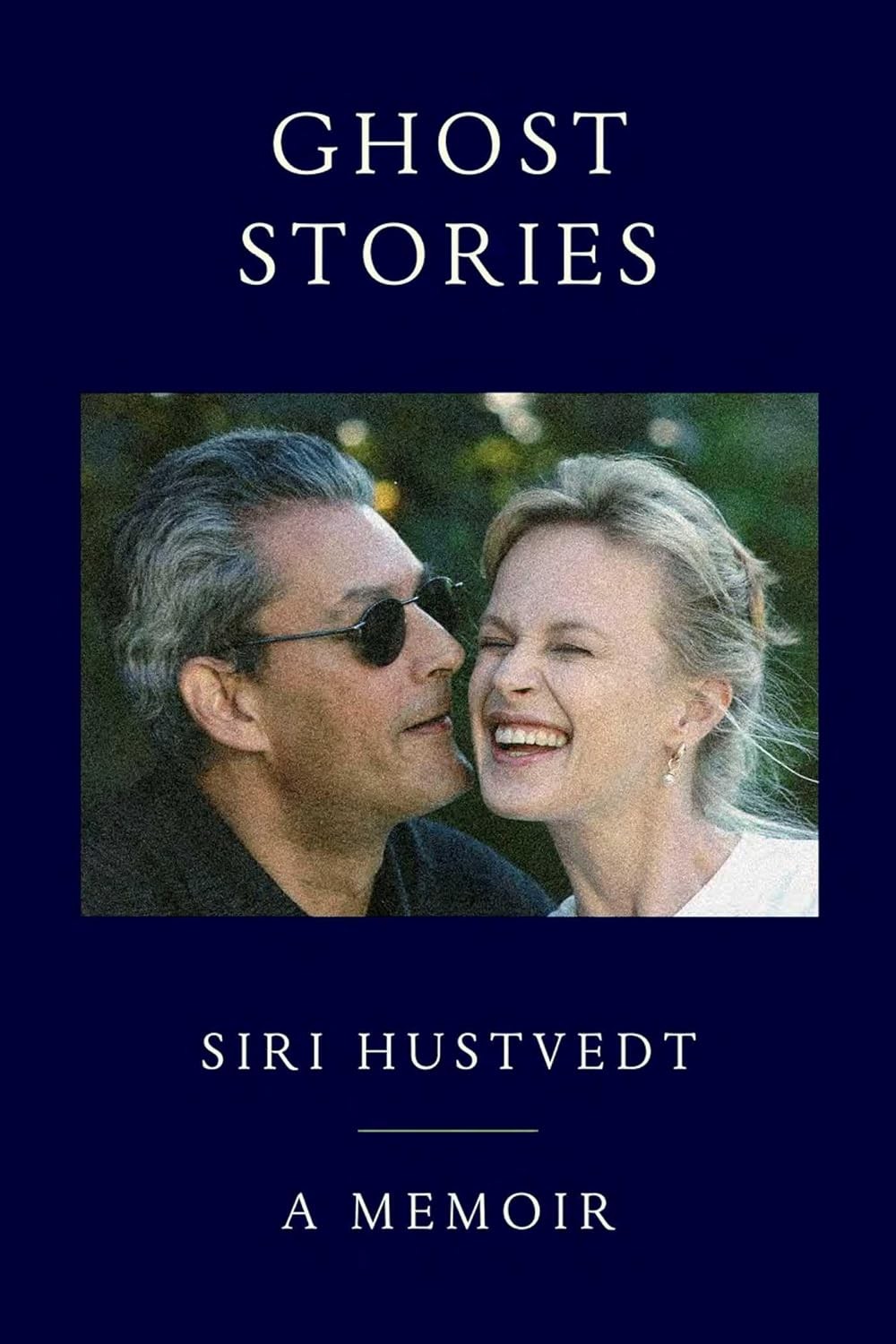 Ghost Stories: A Memoir Hardcover by Siri Hustvedt