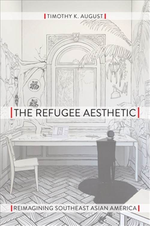 The Refugee Aesthetic: Reimagining Southeast Asian America (Hardback or Cased Bo
