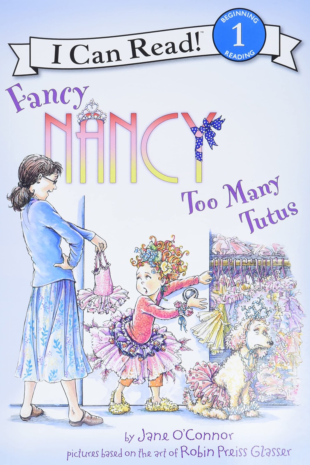Fancy Nancy: Too Many Tutus (I Can Read Level 1)
