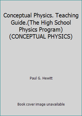 Conceptual Physics. Teaching Guide.(The High School Physics Program)…