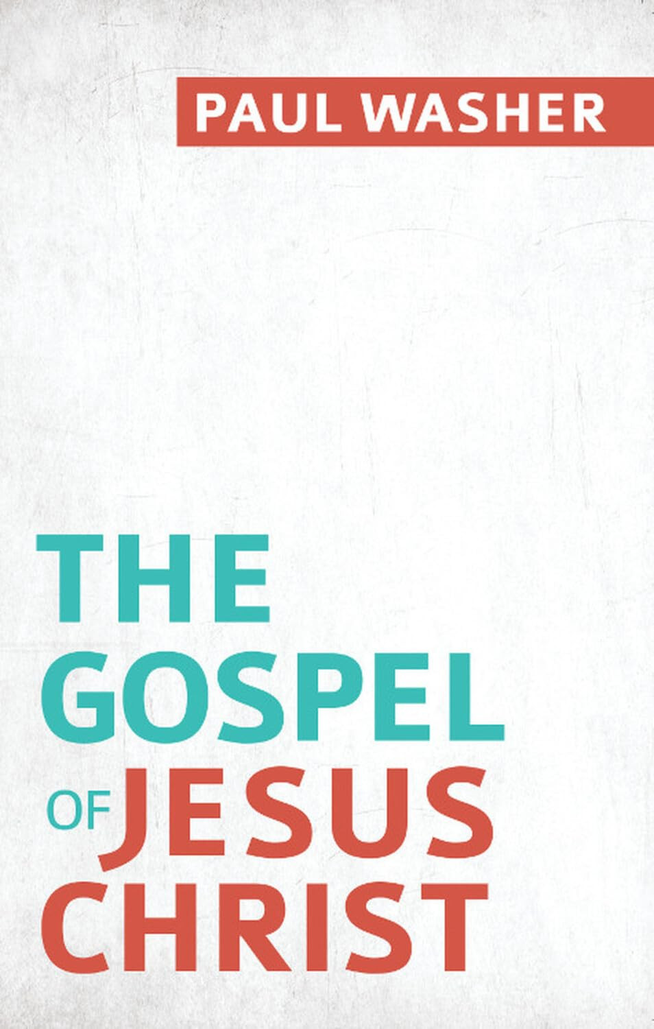The Gospel of Jesus Christ | Paul Washer | Biblical Overview of Salvation, Repen