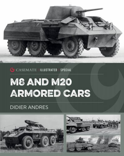 U.S. Army Ford M8 and M20 Armored Cars (Casemate Illustrated Special) – Andres,
