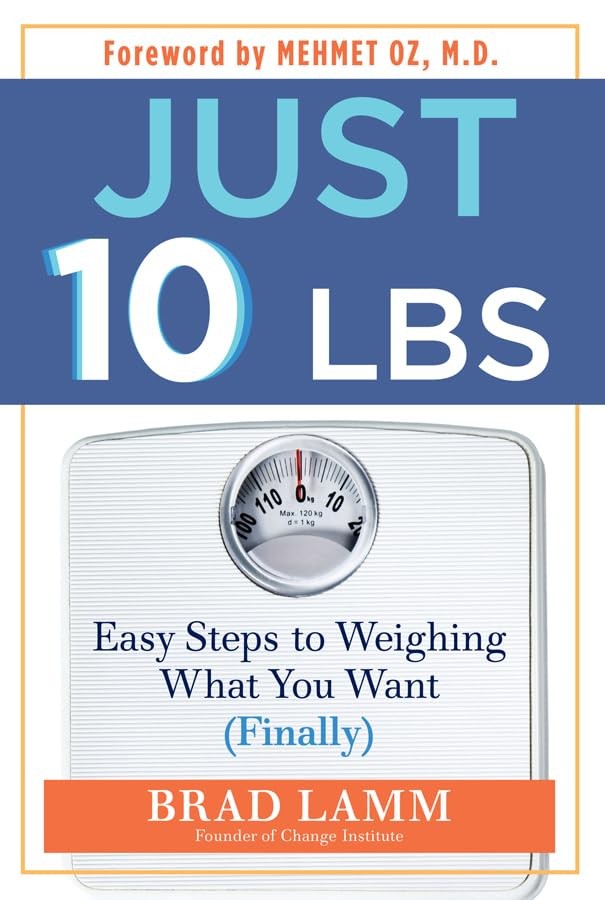 Just 10 Lbs: Easy Steps to Weighing What…, Lamm, Brad