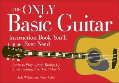 The Only Basic Guitar Instruction Book Youll Ever Need: Learn to Pl – VERY GOOD