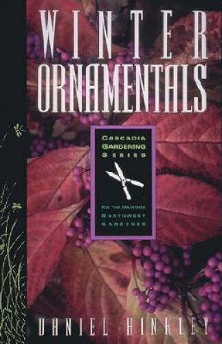 Winter Ornamentals (Cascadia Gardening Series) – Paperback – GOOD