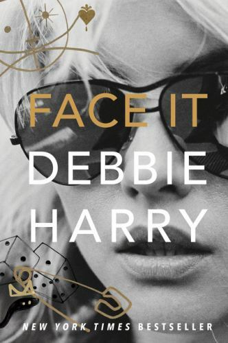 FACE IT: A Memoir- Debbie Harry (BLONDIE), ’19 DEY ST. 1st HC Edition *Punk Rock