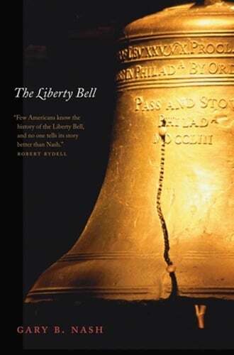 The Liberty Bell by Gary B Nash: Used