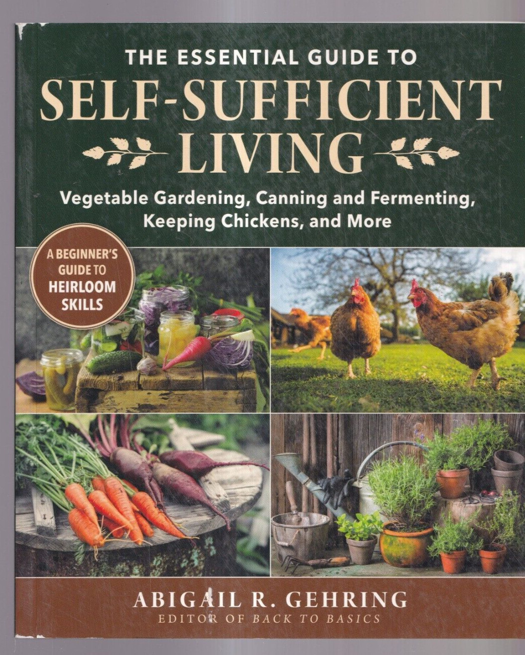 THE ESSENTIAL GUIDE TO SELF-SUFFICIENT LIVING: By Abigail R. Gehring 2021 TPB)K8
