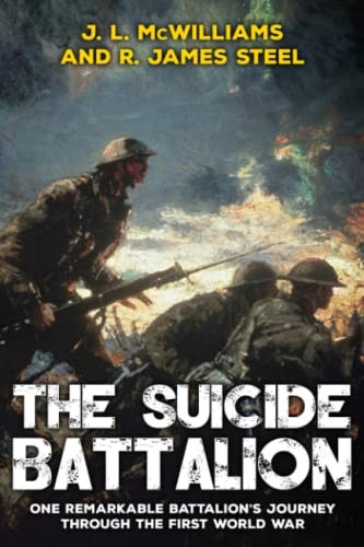 The Suicide Battalion (The History of World War One) By J.L. McW