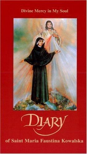 The Diary of Saint Maria Faustina Kowalska : Divine Mercy in My Soul by Faustina
