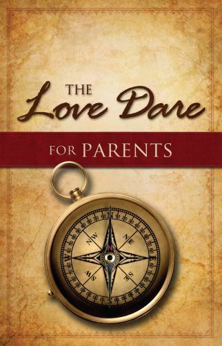 The Love Dare for Parents by Kendrick, Stephen; Kendrick, Alex