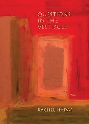 Questions in the Vestibule: Poems by Hadas, Rachel