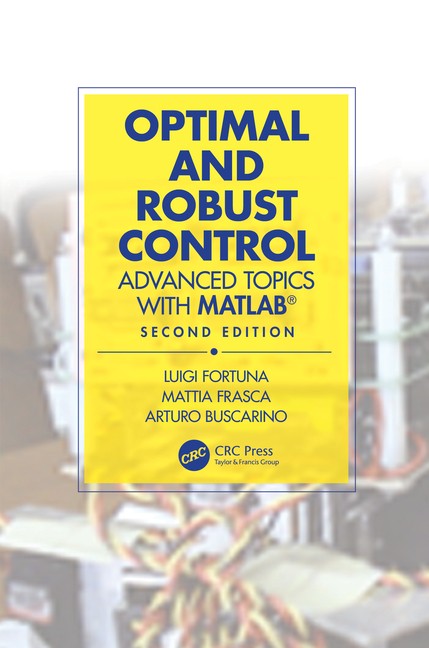 Optimal And Robust Control: Advanced Topics With Matlab(R)