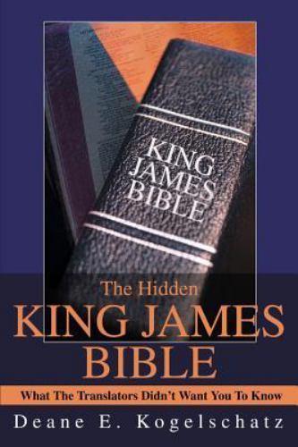 Hidden King James Bible : What the Translators Didn’t Want You to Know, Paper…