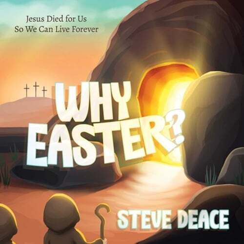 Why Easter?: Jesus Died for Us So We Can Live Forever by Steve Deace: New
