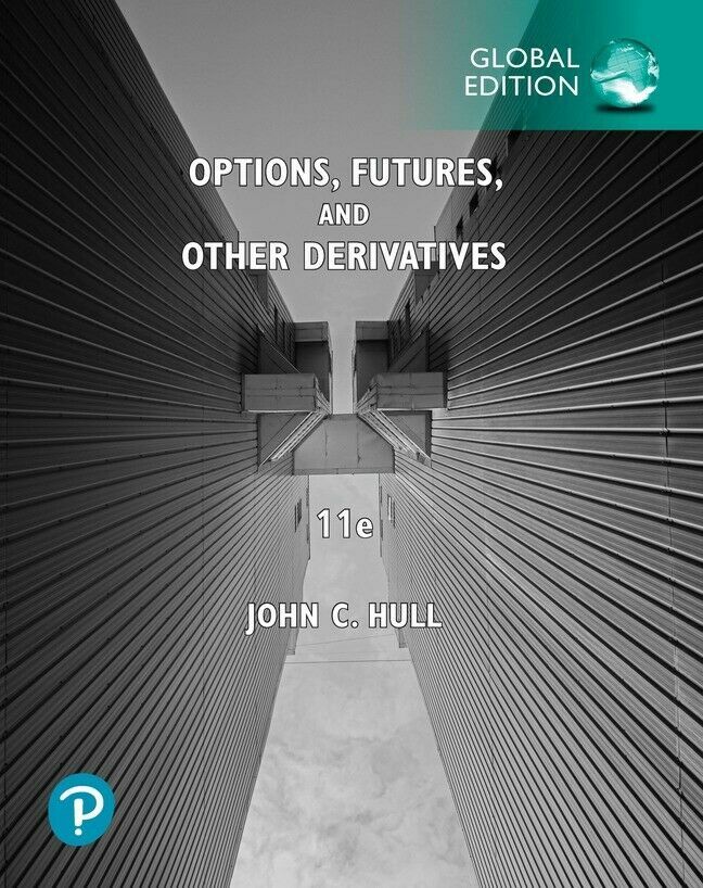 Options, Futures, and Other Derivatives 11th Edition Global Edition