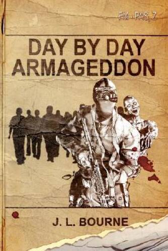 Day by Day Armageddon (A Zombie Novel) – Paperback By J. L. Bourne – GOOD