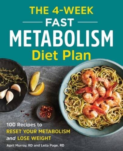 The 4-Week Fast Metabolism Diet Plan: 100 Recipes to Reset Your Meta – VERY GOOD