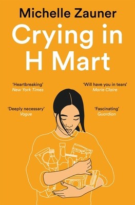 Crying in H Mart: Michelle Zauner by Michelle Zauner