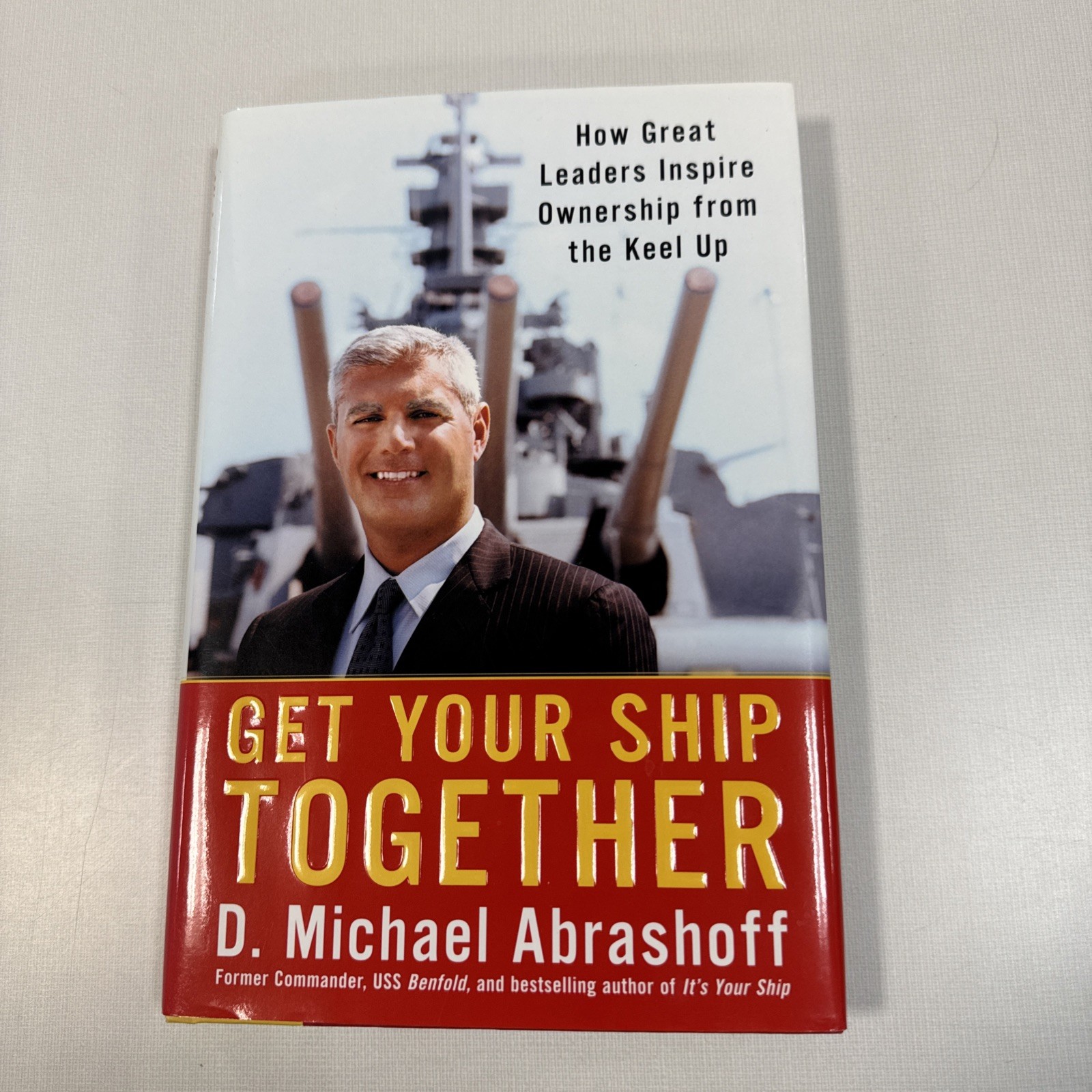 Get Your Ship Together By D. Michael Abrashoff Inscribed/1st