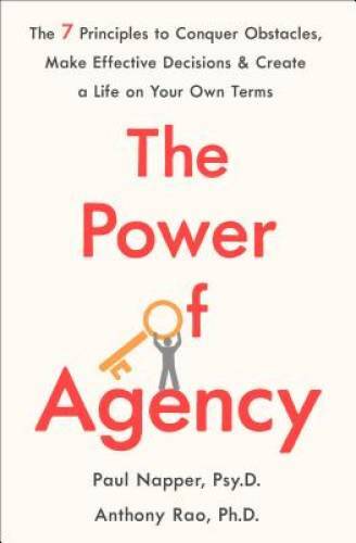 The Power of Agency: The 7 Principles to Conquer Obstacles, Make Effectiv – GOOD